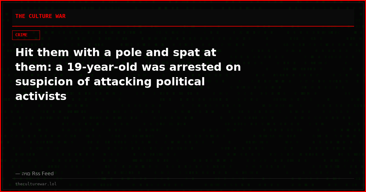 Hit them with a pole and spat at them: a 19-year-old was arrested on suspicion of attacking political activists