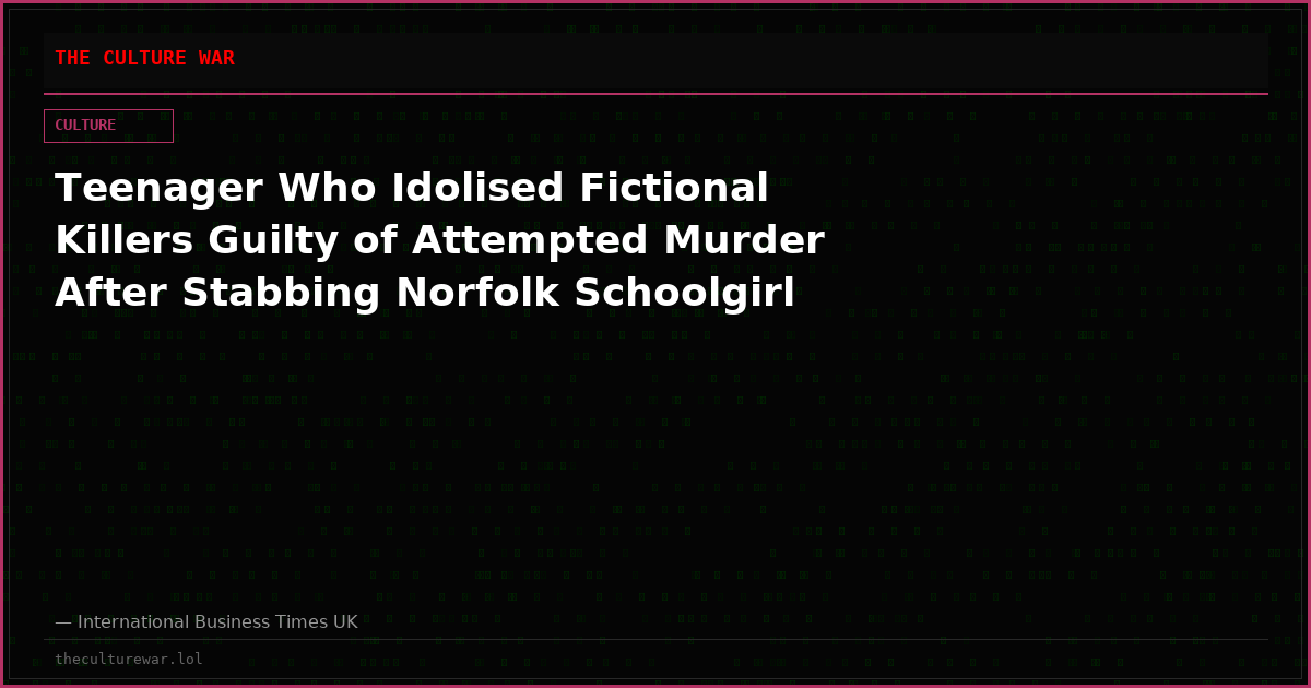 Teenager Who Idolised Fictional Killers Guilty of Attempted Murder After Stabbing Norfolk Schoolgirl