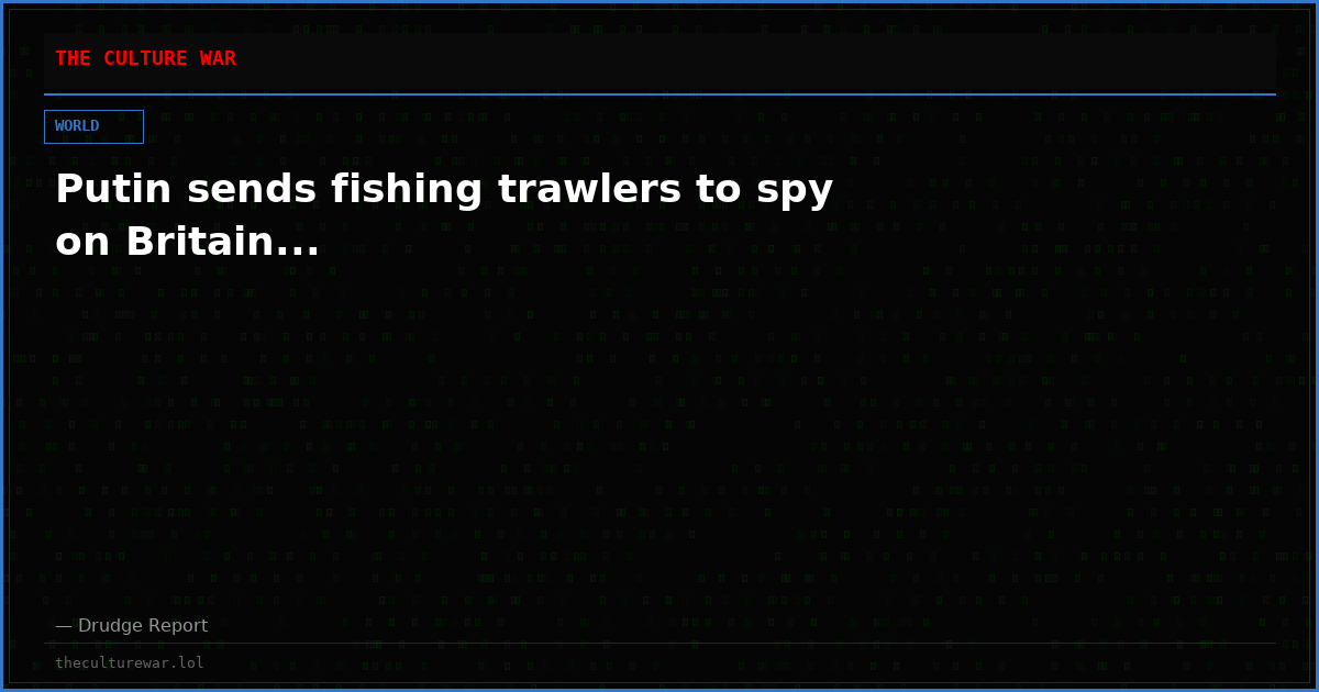 Putin sends fishing trawlers to spy on Britain...
