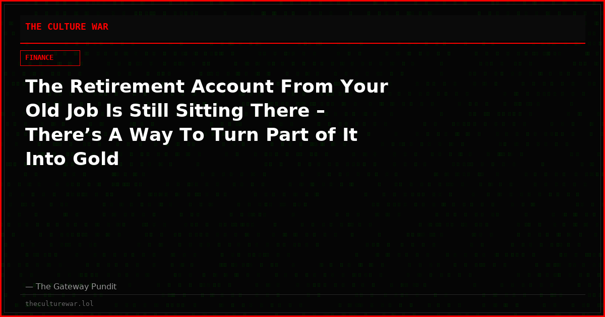 The Retirement Account From Your Old Job Is Still Sitting There – There’s A Way To Turn Part of It Into Gold