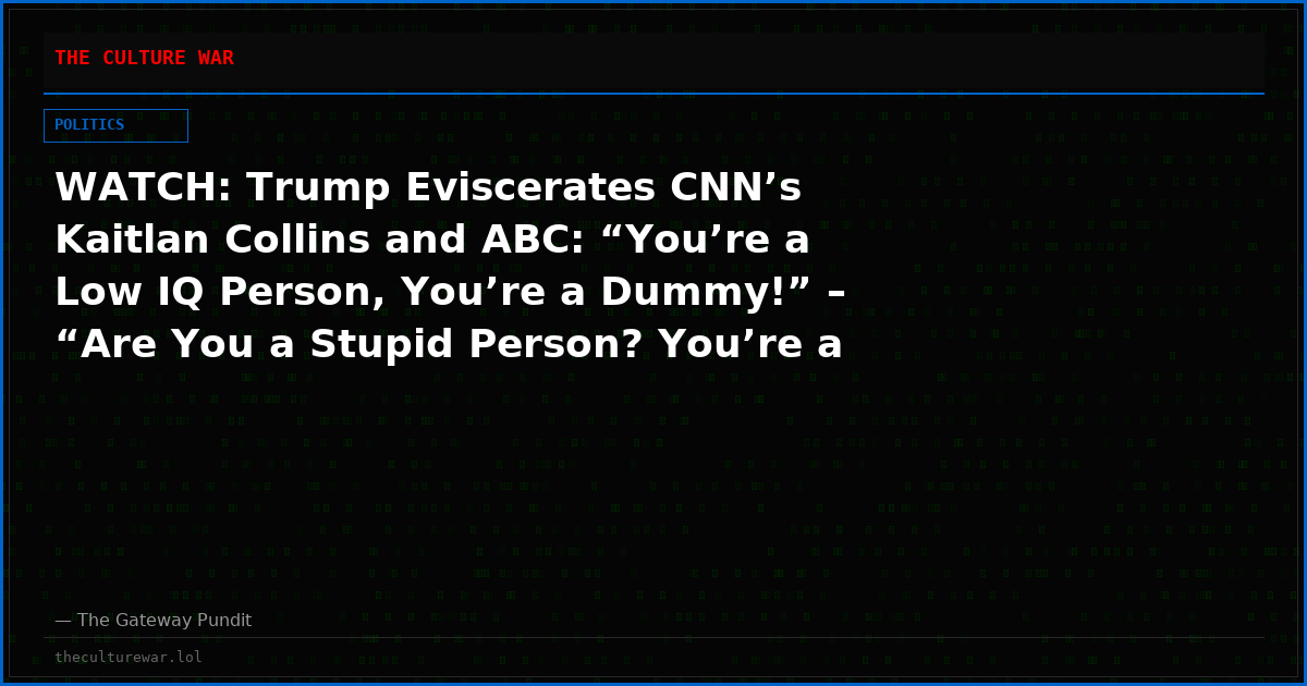 WATCH: Trump Eviscerates CNN’s Kaitlan Collins and ABC: “You’re a Low IQ Person, You’re a Dummy!” – “Are You a Stupid Person? You’re a Stupid Person”