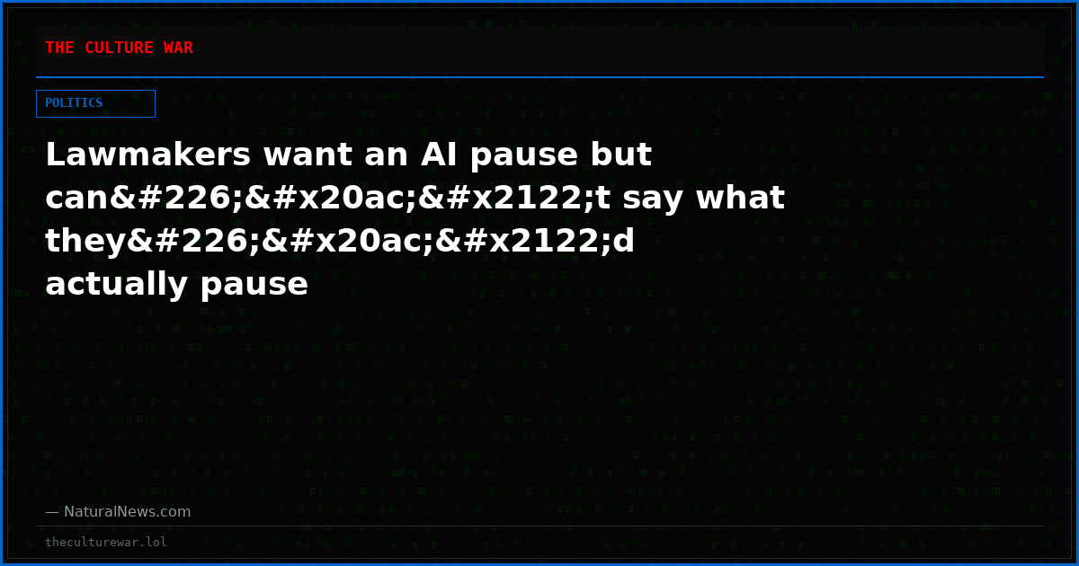 Lawmakers want an AI pause but canâ€™t say what theyâ€™d actually pause