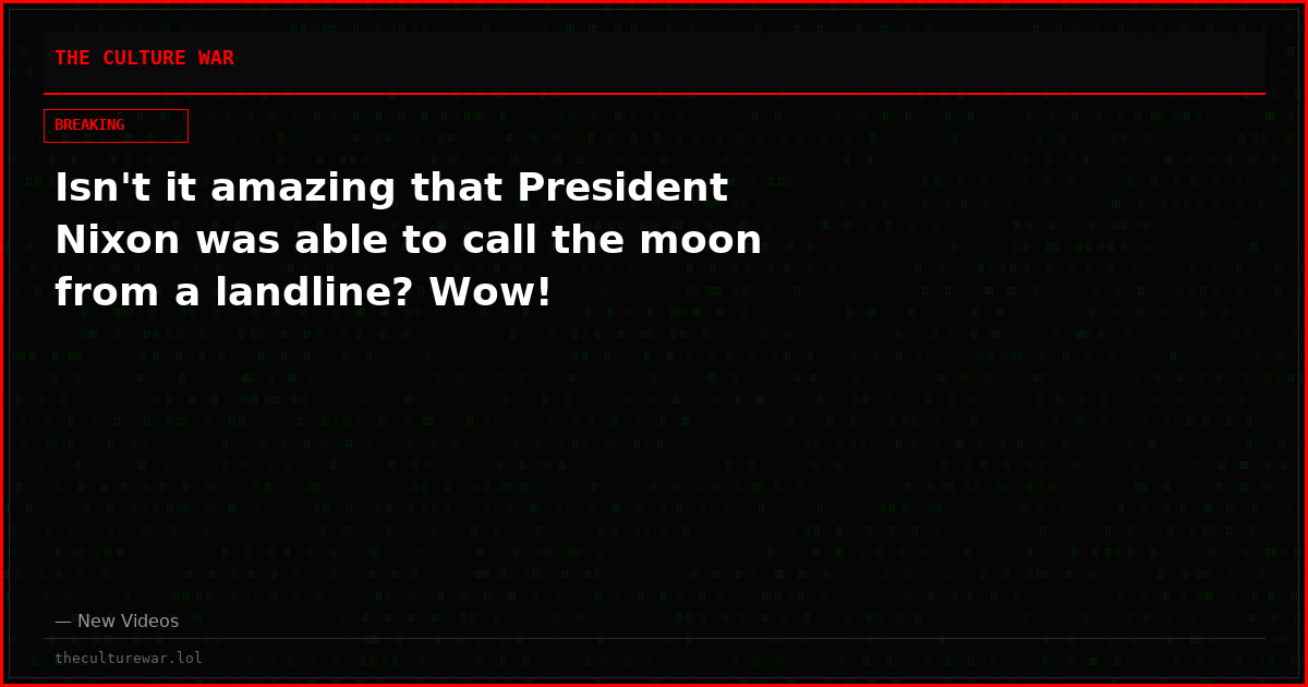 Isn't it amazing that President Nixon was able to call the moon from a landline? Wow!