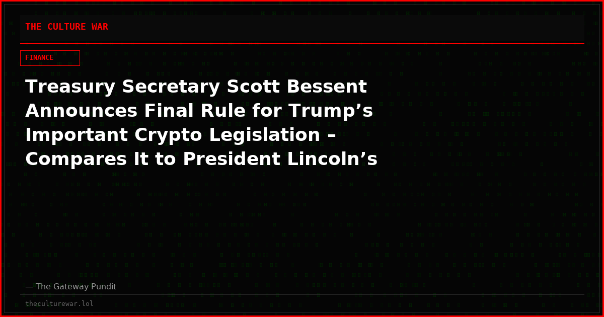 Treasury Secretary Scott Bessent Announces Final Rule for Trump’s Important Crypto Legislation – Compares It to President Lincoln’s National Currency Act of 1863