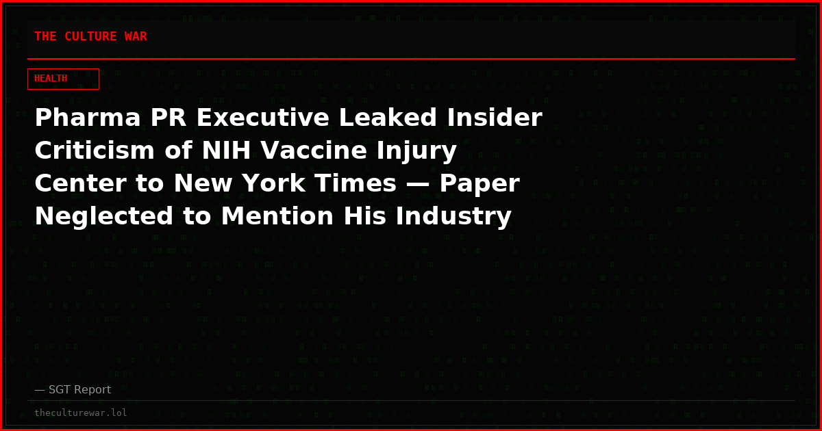 Pharma PR Executive Leaked Insider Criticism of NIH Vaccine Injury Center to New York Times — Paper Neglected to Mention His Industry Ties
