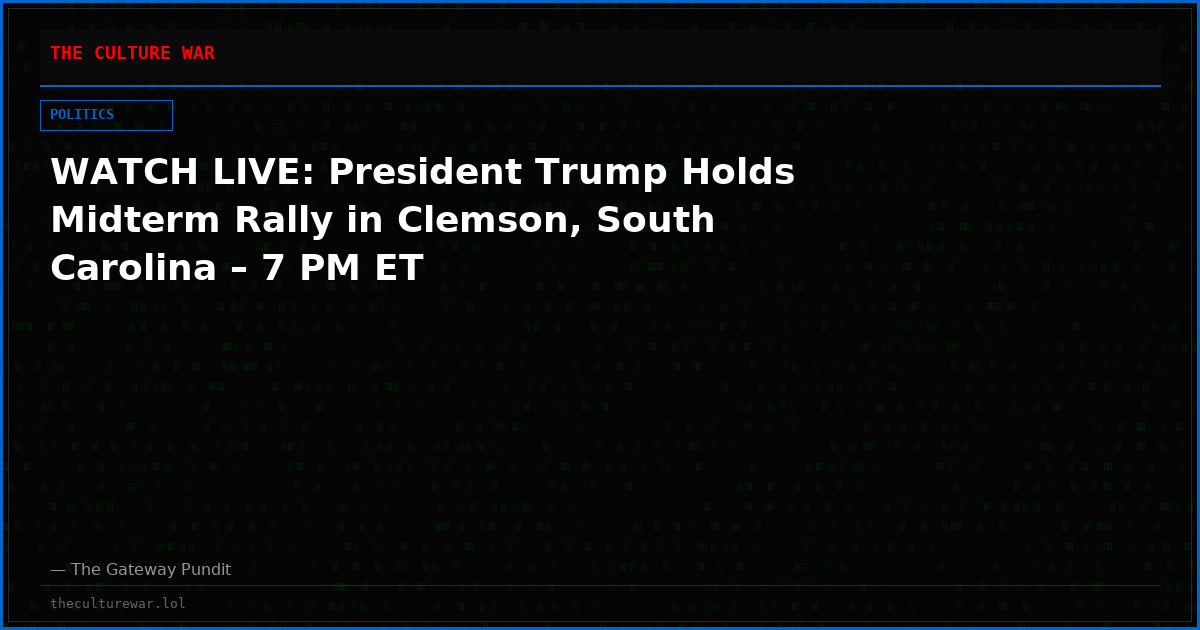 WATCH LIVE: President Trump Holds Midterm Rally in Clemson, South Carolina – 7 PM ET