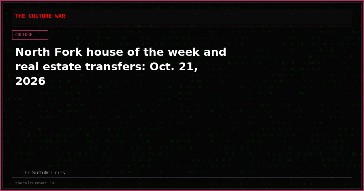 North Fork house of the week and real estate transfers: Oct. 21, 2026