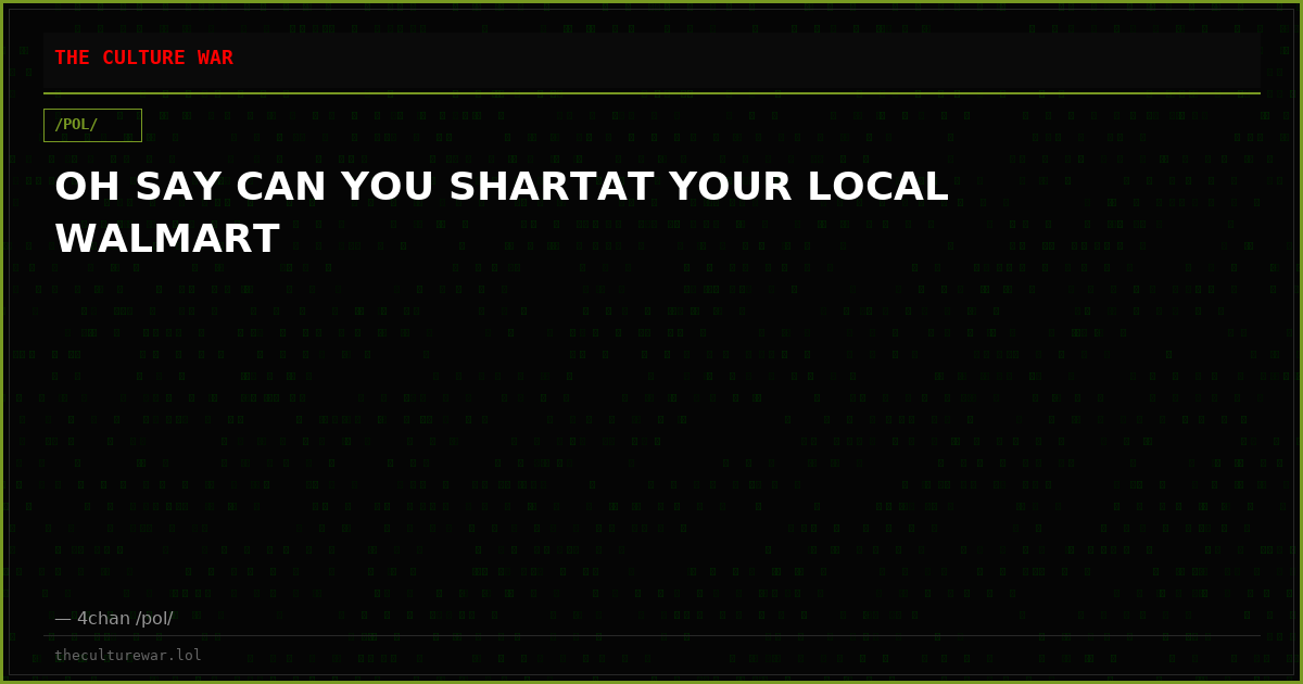 OH SAY CAN YOU SHARTAT YOUR LOCAL WALMART