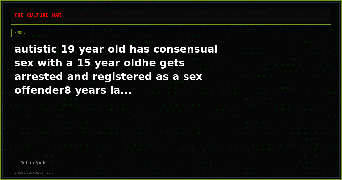 autistic 19 year old has consensual sex with a 15 year oldhe gets arrested and registered as a sex offender8 years la...