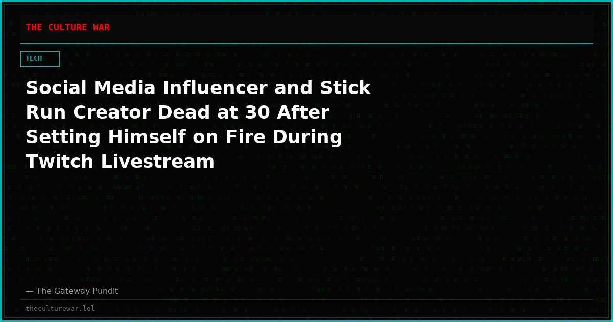 Social Media Influencer and Stick Run Creator Dead at 30 After Setting Himself on Fire During Twitch Livestream