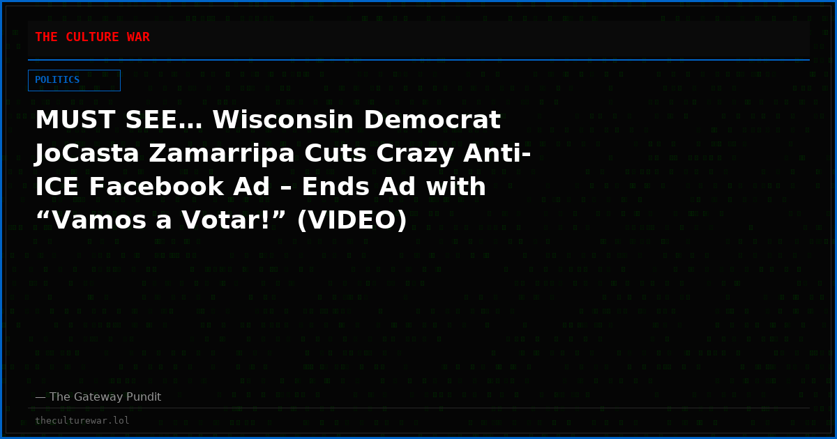 MUST SEE… Wisconsin Democrat JoCasta Zamarripa Cuts Crazy Anti-ICE Facebook Ad – Ends Ad with “Vamos a Votar!” (VIDEO)