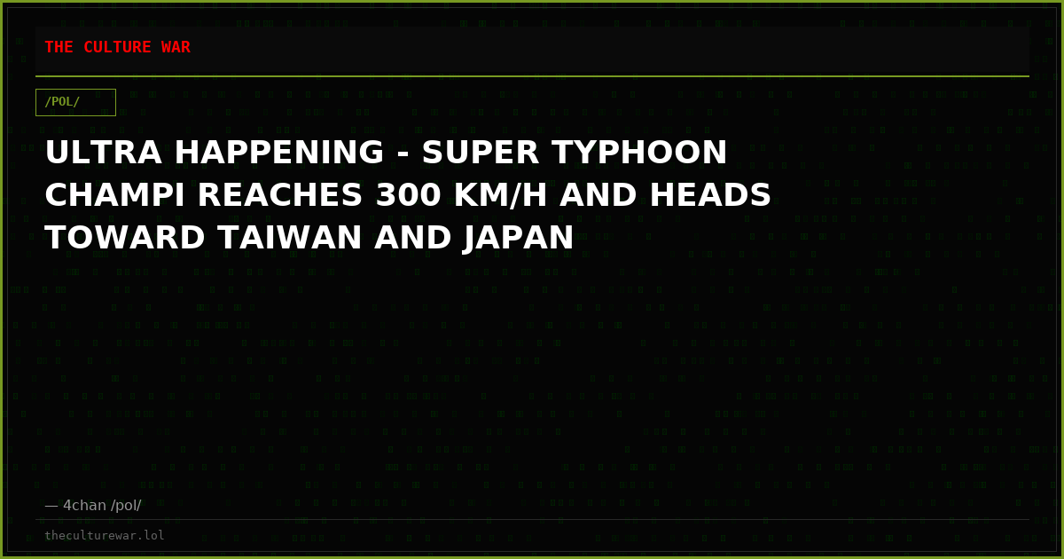 ULTRA HAPPENING - SUPER TYPHOON CHAMPI REACHES 300 KM/H AND HEADS TOWARD TAIWAN AND JAPAN