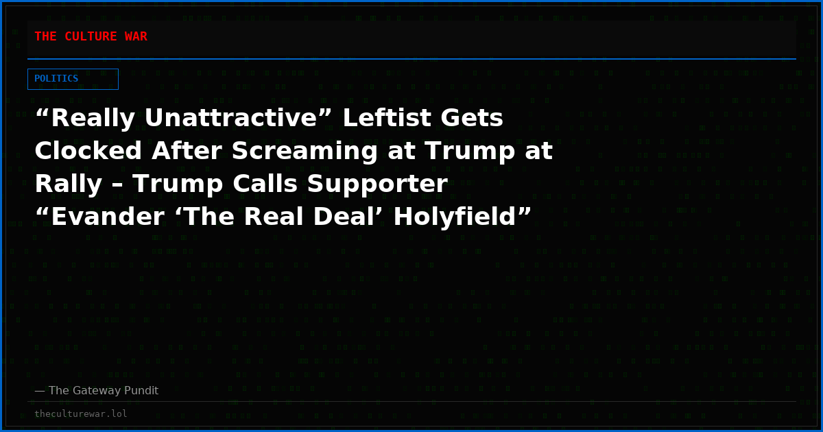 “Really Unattractive” Leftist Gets Clocked After Screaming at Trump at Rally – Trump Calls Supporter “Evander ‘The Real Deal’ Holyfield” – CROWD ROARS! (VIDEO)