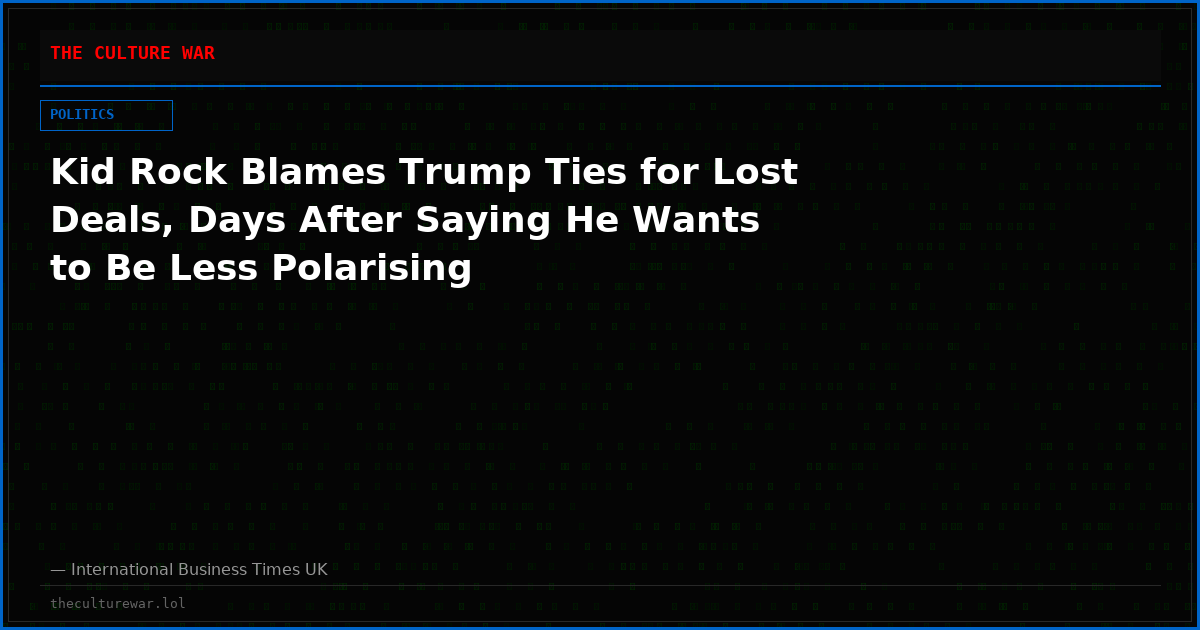 Kid Rock Blames Trump Ties for Lost Deals, Days After Saying He Wants to Be Less Polarising