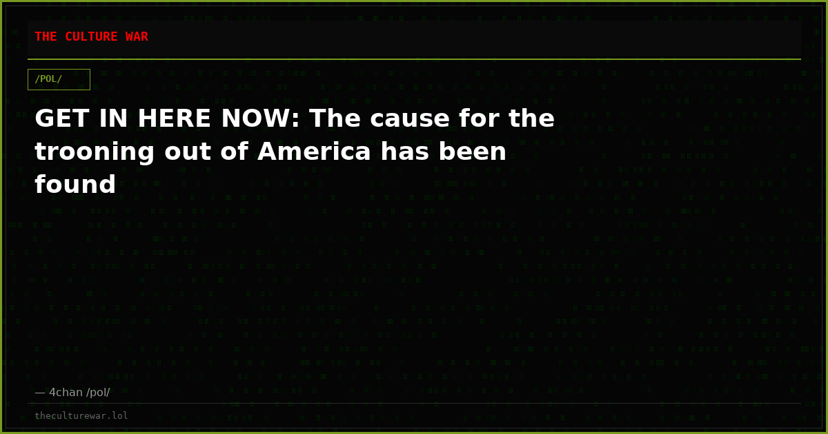 GET IN HERE NOW: The cause for the trooning out of America has been found