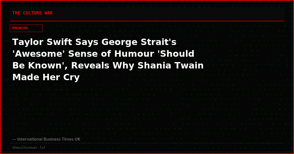 Taylor Swift Says George Strait's 'Awesome' Sense of Humour 'Should Be Known', Reveals Why Shania Twain Made Her Cry