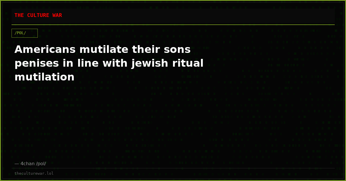 Americans mutilate their sons penises in line with jewish ritual mutilation