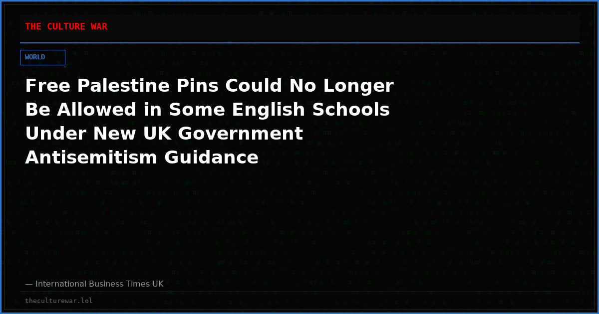 Free Palestine Pins Could No Longer Be Allowed in Some English Schools Under New UK Government Antisemitism Guidance
