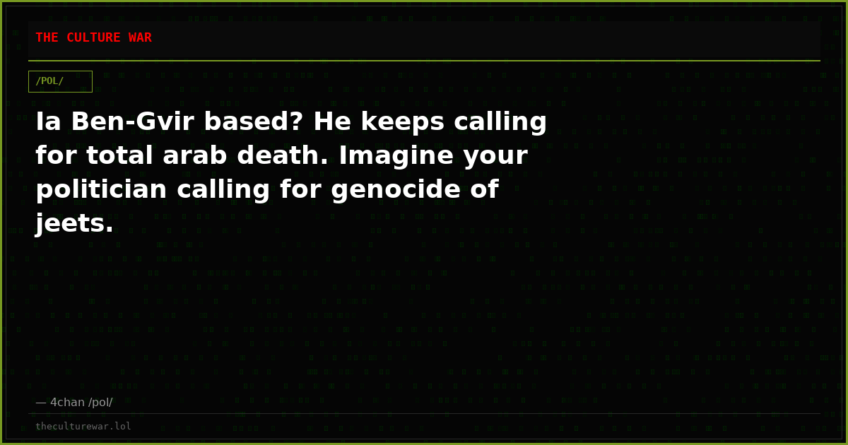Ia Ben-Gvir based? He keeps calling for total arab death. Imagine your politician calling for genocide of jeets.