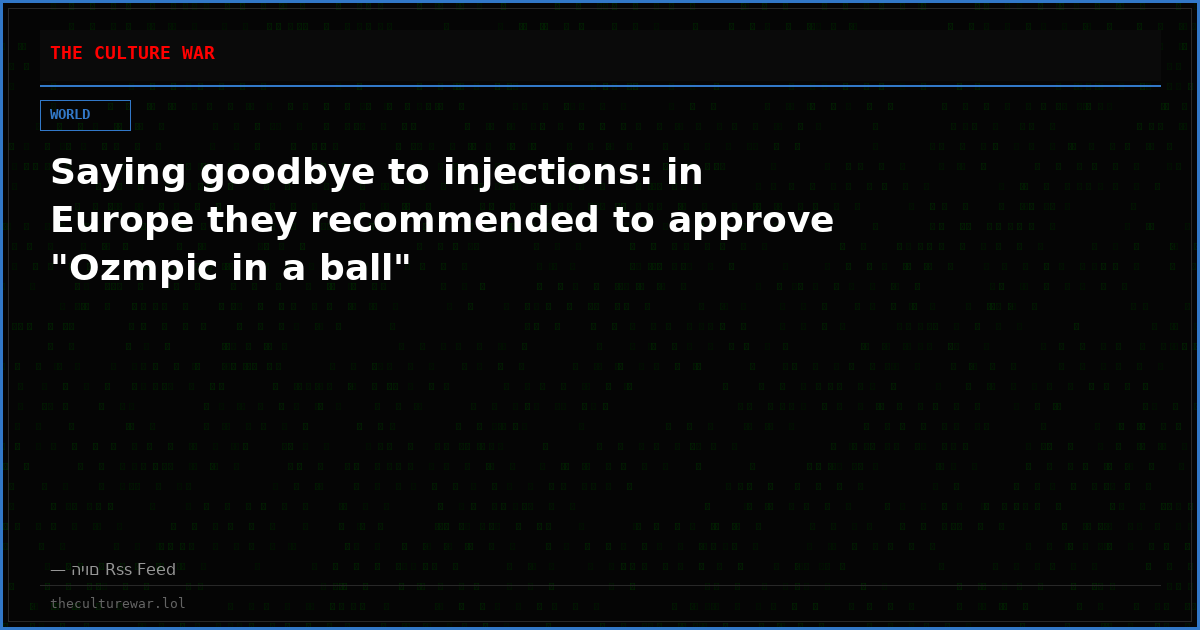 Saying goodbye to injections: in Europe they recommended to approve "Ozmpic in a ball"