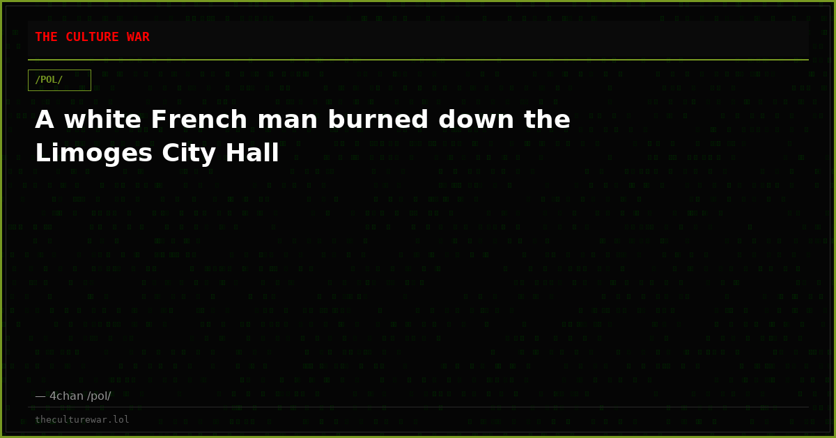 A white French man burned down the Limoges City Hall