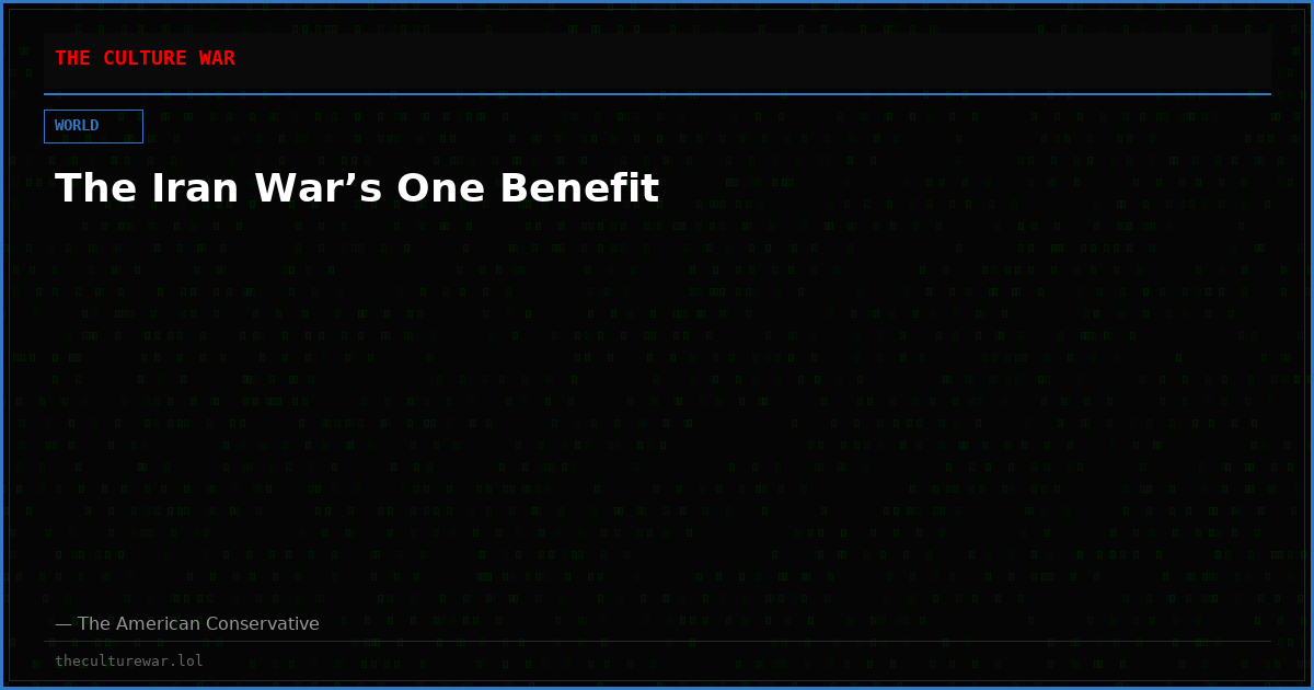 The Iran War’s One Benefit