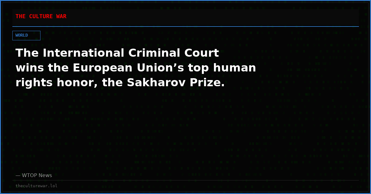 The International Criminal Court wins the European Union’s top human rights honor, the Sakharov Prize.
