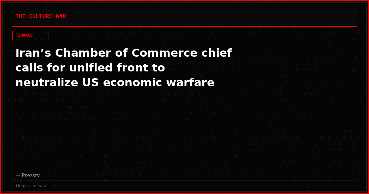 Iran’s Chamber of Commerce chief calls for unified front to neutralize US economic warfare