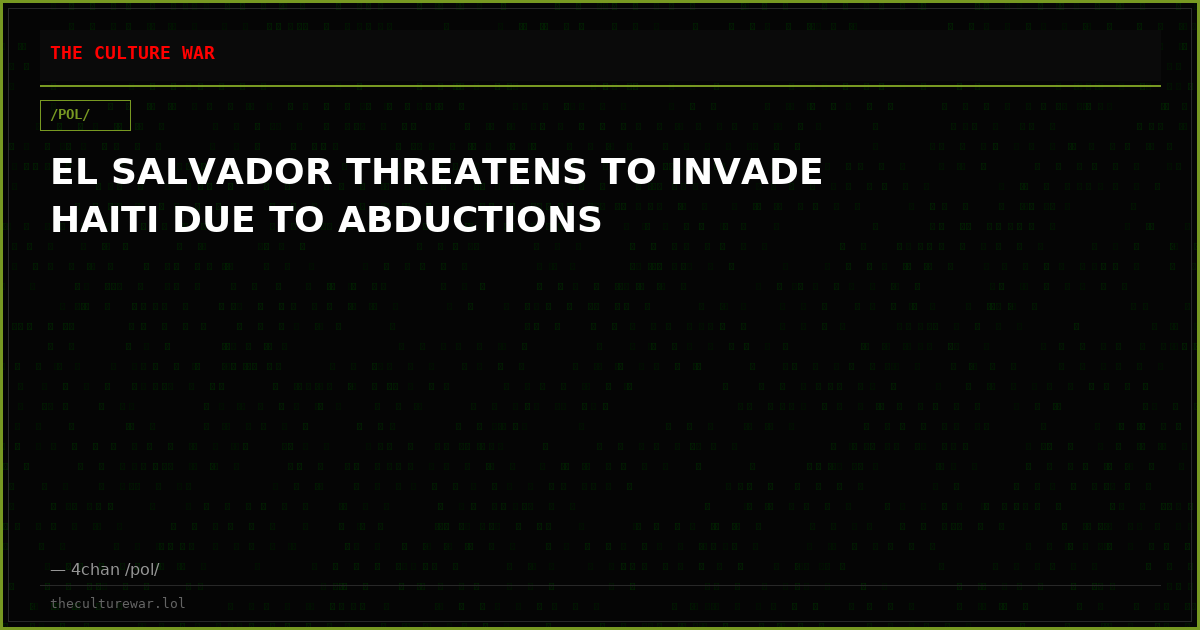 EL SALVADOR THREATENS TO INVADE HAITI DUE TO ABDUCTIONS