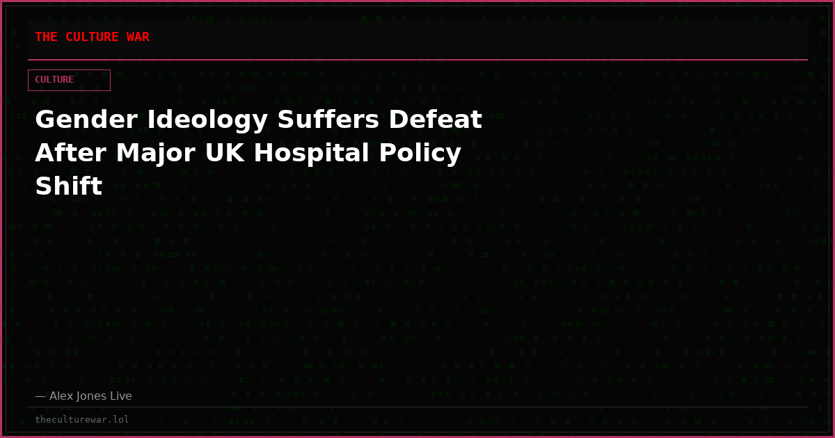 Gender Ideology Suffers Defeat After Major UK Hospital Policy Shift