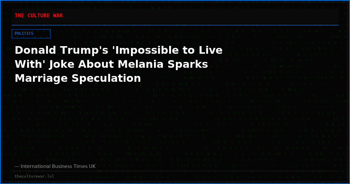 Donald Trump's 'Impossible to Live With' Joke About Melania Sparks Marriage Speculation