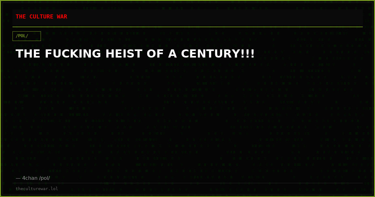 THE FUCKING HEIST OF A CENTURY!!!