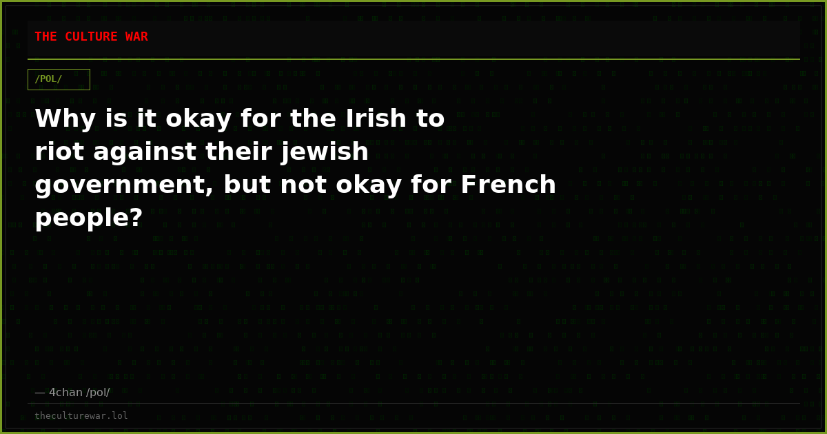 Why is it okay for the Irish to riot against their jewish government, but not okay for French people?