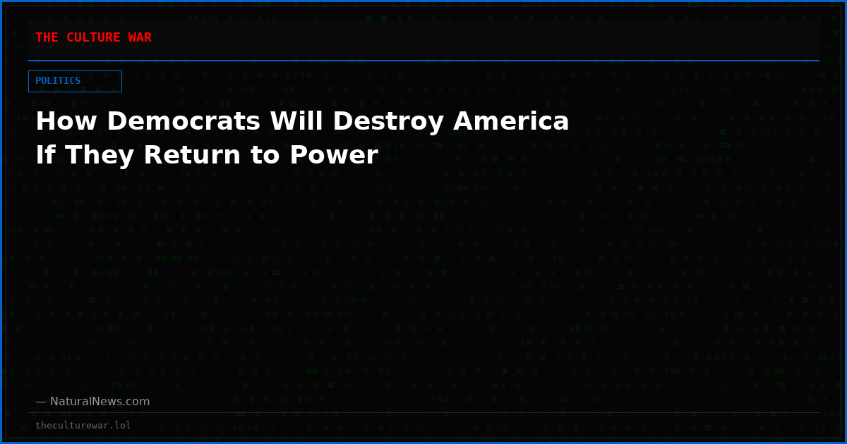 How Democrats Will Destroy America If They Return to Power