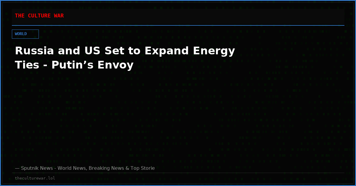 Russia and US Set to Expand Energy Ties - Putin’s Envoy