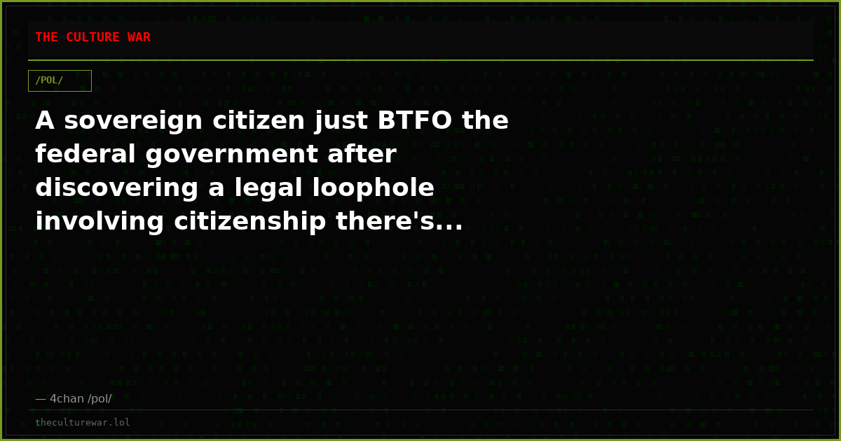 A sovereign citizen just BTFO the federal government after discovering a legal loophole involving citizenship there's...