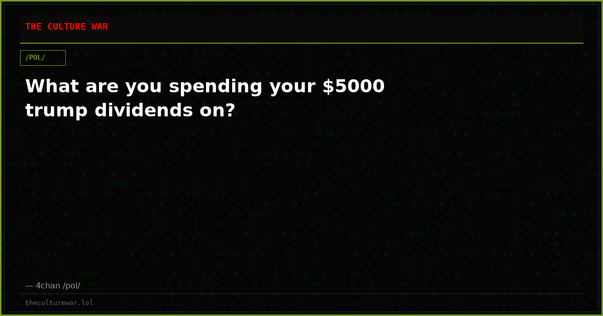 What are you spending your $5000 trump dividends on?