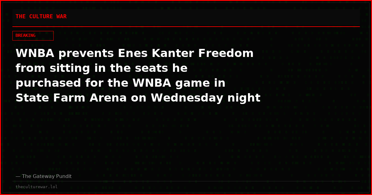 WNBA prevents Enes Kanter Freedom from sitting in the seats he purchased for the WNBA game in State Farm Arena on Wednesday night