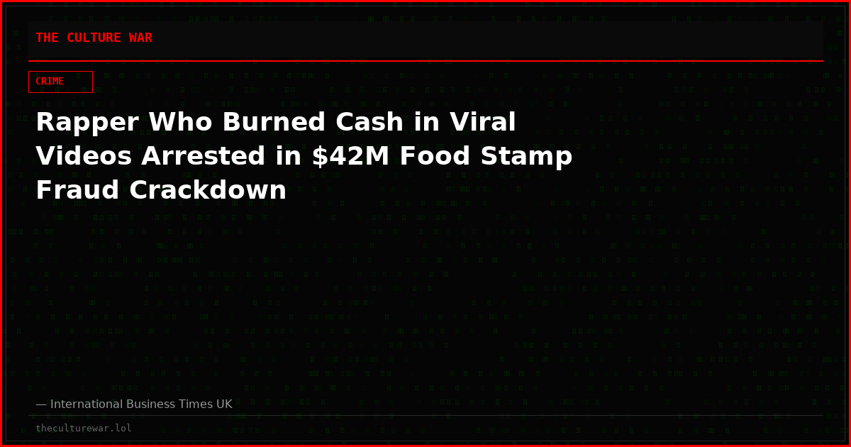 Rapper Who Burned Cash in Viral Videos Arrested in $42M Food Stamp Fraud Crackdown