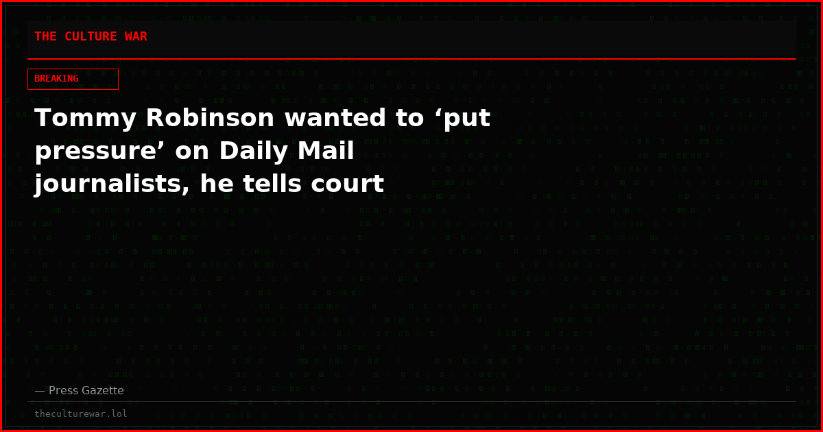Tommy Robinson wanted to ‘put pressure’ on Daily Mail journalists, he tells court