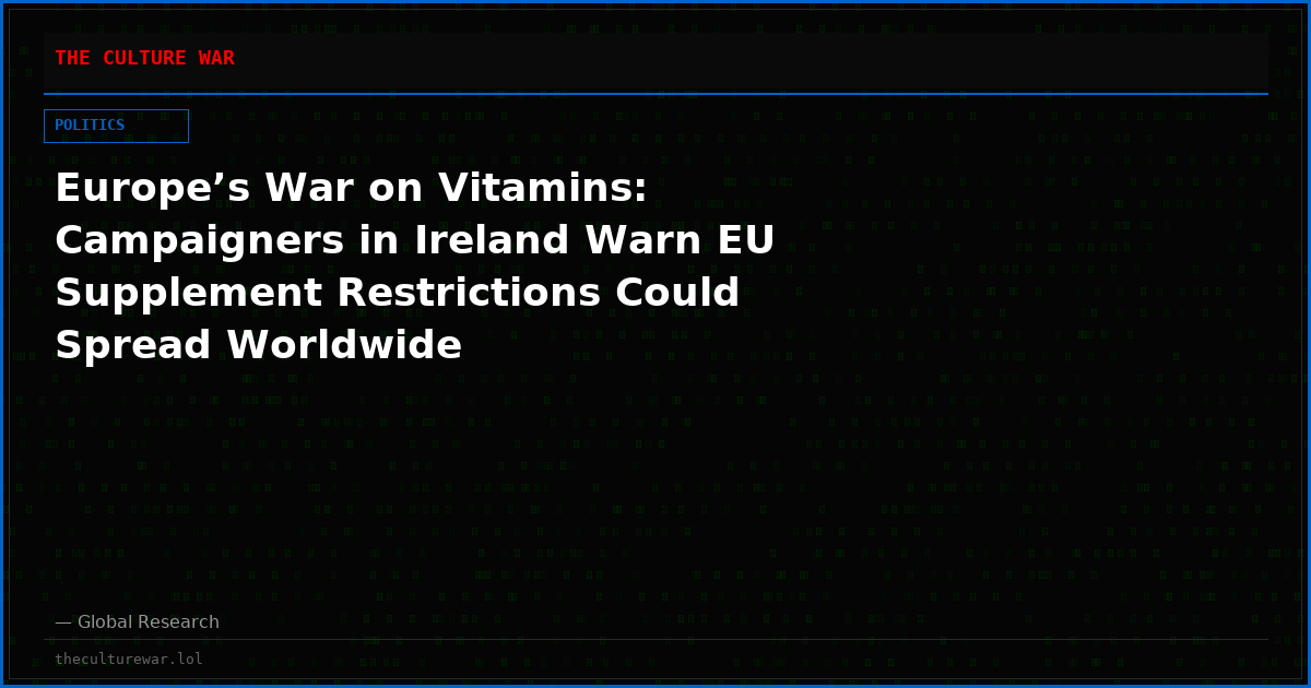 Europe’s War on Vitamins: Campaigners in Ireland Warn EU Supplement Restrictions Could Spread Worldwide
