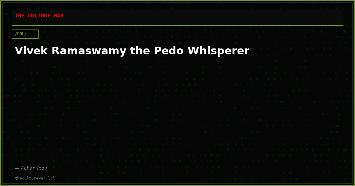 Vivek Ramaswamy the Pedo Whisperer