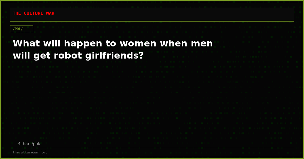 What will happen to women when men will get robot girlfriends?