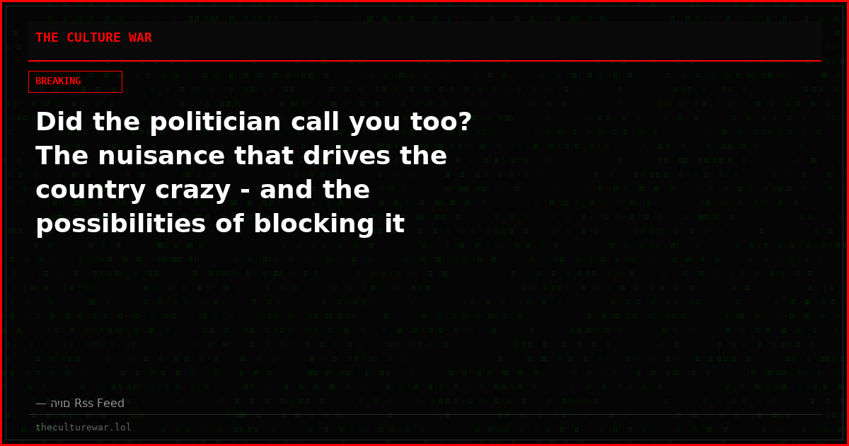 Did the politician call you too? The nuisance that drives the country crazy - and the possibilities of blocking it