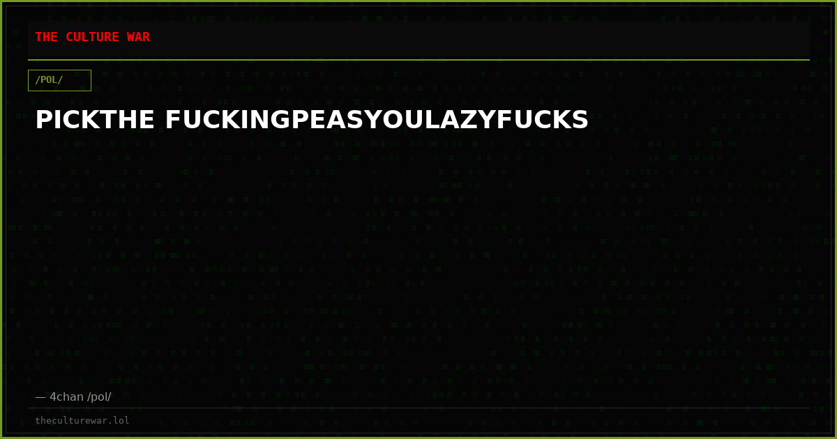 PICKTHE FUCKINGPEASYOULAZYFUCKS