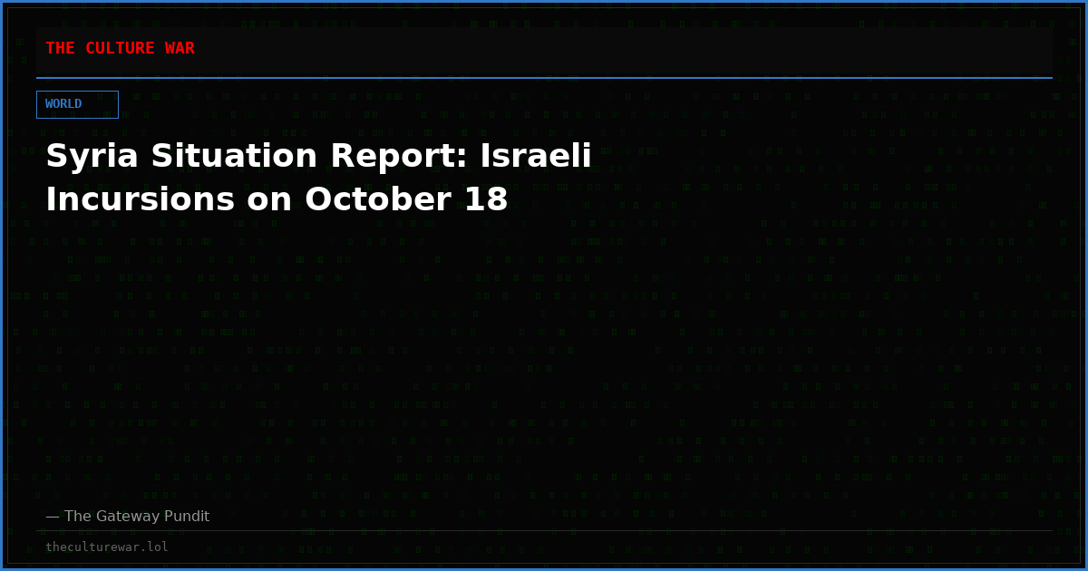 Syria Situation Report: Israeli Incursions on October 18