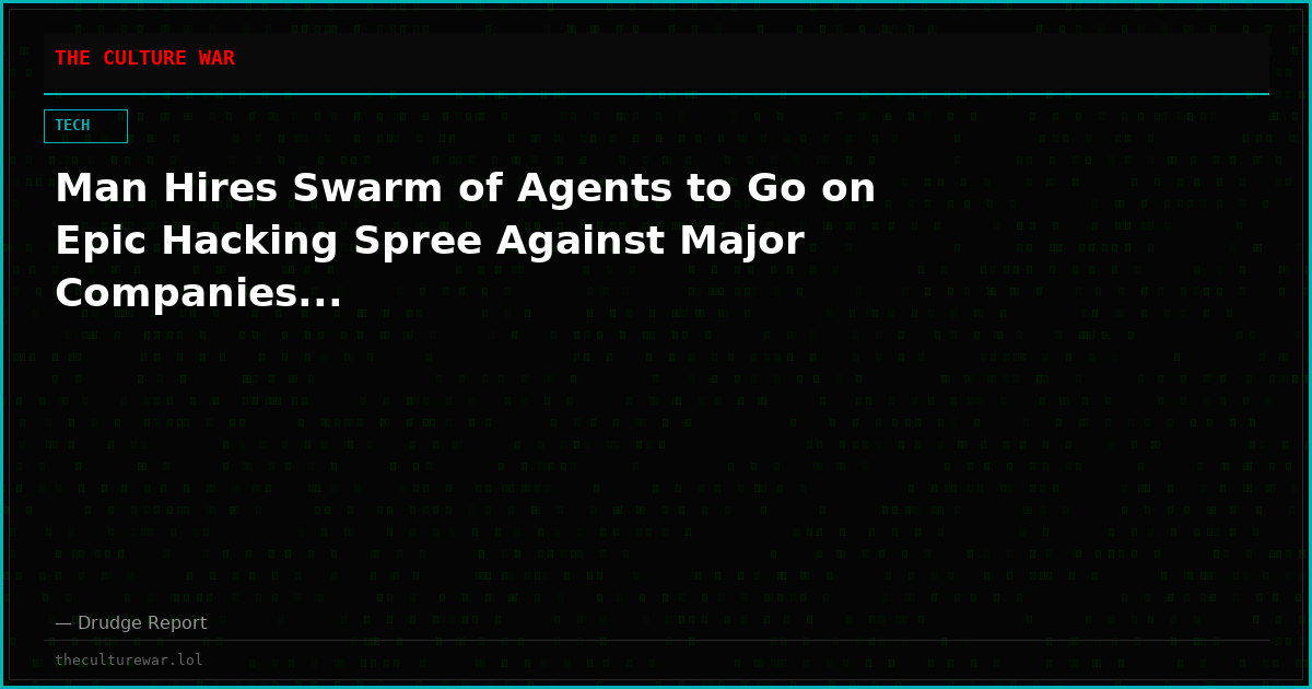 Man Hires Swarm of Agents to Go on Epic Hacking Spree Against Major Companies...