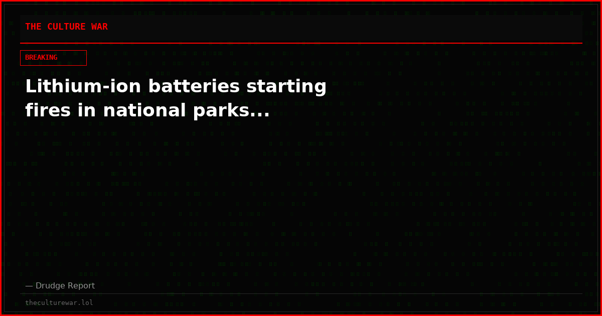 Lithium-ion batteries starting fires in national parks...