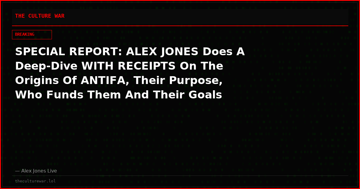 SPECIAL REPORT: ALEX JONES Does A Deep-Dive WITH RECEIPTS On The Origins Of ANTIFA, Their Purpose, Who Funds Them And Their Goals Going Into The Future!