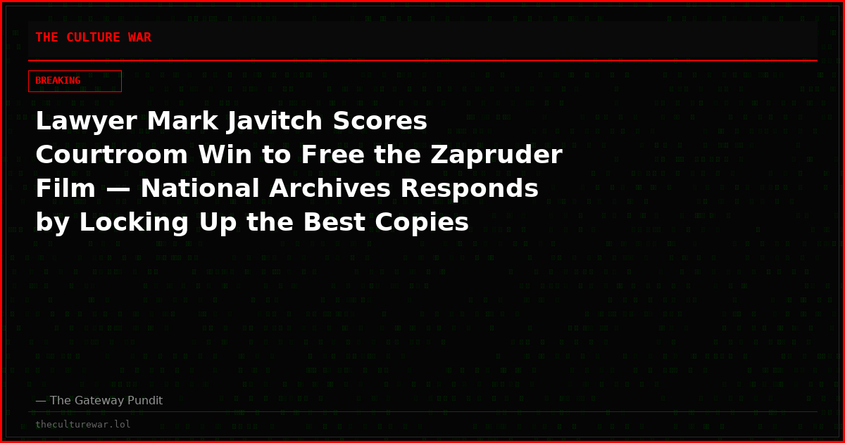 Lawyer Mark Javitch Scores Courtroom Win to Free the Zapruder Film — National Archives Responds by Locking Up the Best Copies